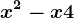 x^2 - x + 4