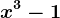 x^3-1