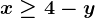 x \geq 4-y