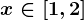 x \in [1,2]