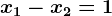 x1-x2=1