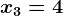 x3=4