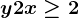 y+2x\geq 2