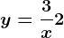 y=\frac3x+2