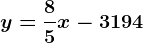y=\frac85x-3194