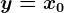 y=x0