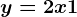 y = 2x + 1