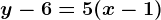 y-6=5(x-1)