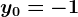y0=-1