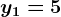 y1=5