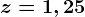 z=1,25