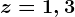 z=1,3