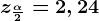 z\frac\alpha 2= 2,24